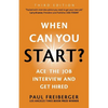 When Can You Start? Ace the Job Interview and Get Hired, Third Edition - Paperback