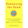 Romancing the Room - Scanned Copy: How to Engage Your Audience, Court Your Crowd, and Speak Successfully in Public - Paperback