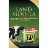 Land Moola: 101 Tips to Sell Your Land Faster and for More Moo-la - Paperback