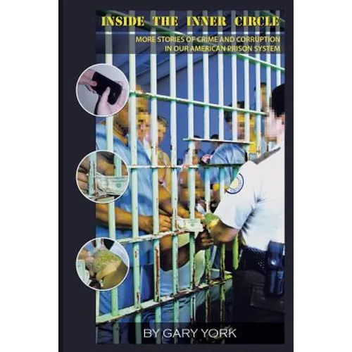 Inside the Inner Circle: More Stories of Crime and Corruption in Our American Prison System - Paperback