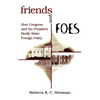 Friends and Foes: How Congress and the President Really Make Foreign Policy - Paperback