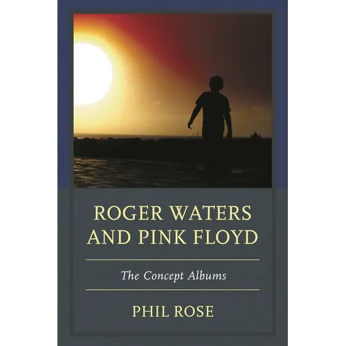 Roger Waters and Pink Floyd: The Concept Albums - Paperback