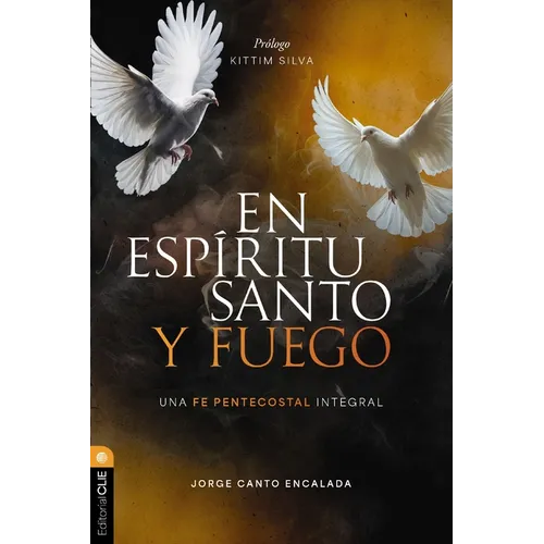 En Espíritu Santo Y Fuego: Una Fe Pentecostal Integral - Paperback