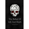The Ballad of Life and Death - Paperback