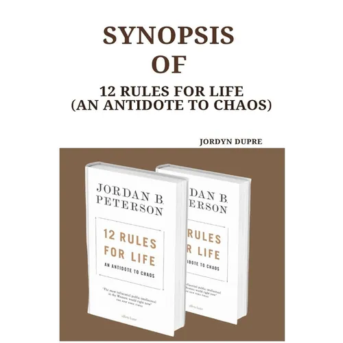 Synopsis Of: 12 Rules For Life (An Antidote To Chaos) - Paperback