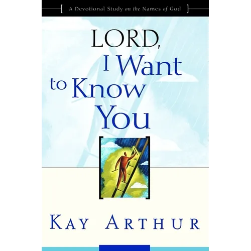 Lord, I Want to Know You: A Devotional Study on the Names of God - Paperback