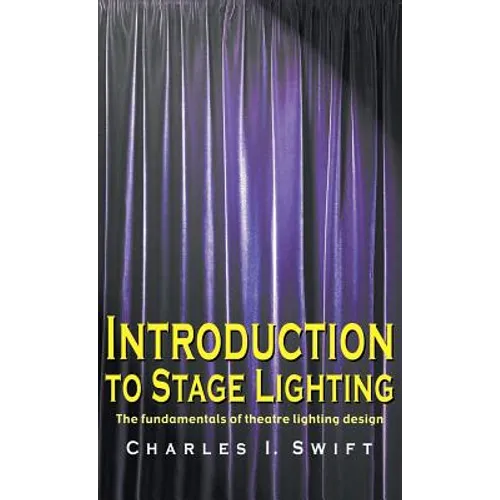 Introduction to Stage Lighting: The Fundamentals of Theatre Lighting Design - Hardcover