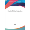 Practical Astral Projection - Hardcover