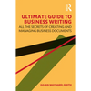 Ultimate Guide to Business Writing: All the Secrets of Creating and Managing Business Documents - Paperback