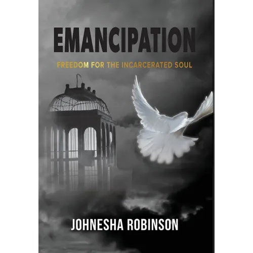 Emancipation: Freedom for the Incarcerated Soul - Hardcover