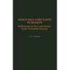 When Men Lost Faith in Reason: Reflections on War and Society in the Twentieth Century - Hardcover