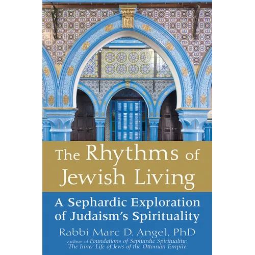 The Rhythms of Jewish Living: A Sephardic Exploration of Judaism's Spirituality - Paperback