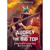 Audrey Under the Big Top: A Hartford Circus Fire Survival Story - Paperback