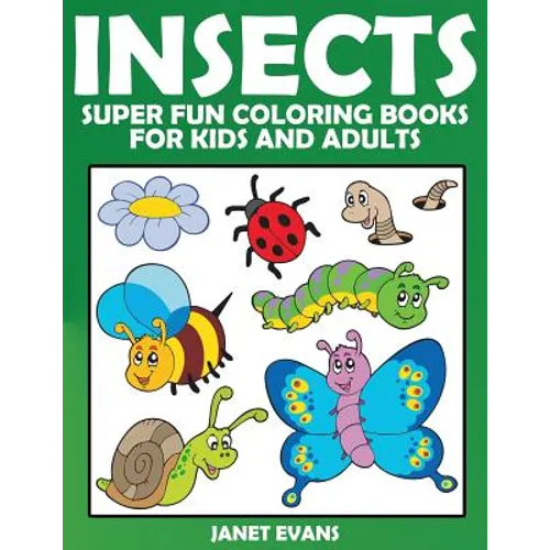 Insects: Super Fun Coloring Books for Kids and Adults - Paperback