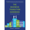 The Business Transition Handbook: How to Avoid Succession Pitfalls and Create Valuable Exit Options - Hardcover