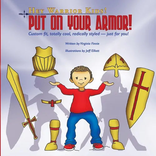 Hey Warrior Kids! Put On Your Armor!: Custom-fit, totally cool, radically styled - just for you! - Paperback