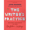 The Writer's Practice: Building Confidence in Your Nonfiction Writing - Paperback