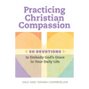 Practicing Christian Compassion: 50 Devotions to Embody God's Grace in Your Daily Life - Paperback