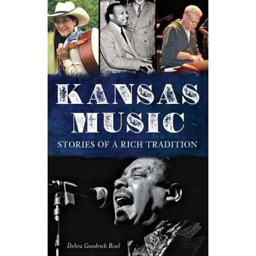 Kansas Music: Stories of a Rich Tradition - Hardcover