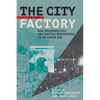The City Is the Factory: New Solidarities and Spatial Strategies in an Urban Age - Paperback