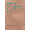 Release Management in the Cloud Era: DevOps Best Practices and Trends - Paperback