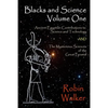 Blacks and Science Volume One: Ancient Egyptian Contributions to Science and Technology AND The Mysterious Sciences of the Great Pyramid - Paperback