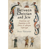Between Christian and Jew: Conversion and Inquisition in the Crown of Aragon, 1250-1391 - Hardcover