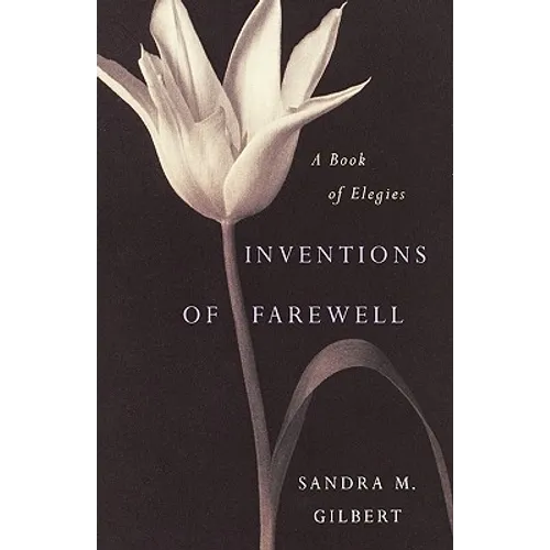 Inventions of Farewell: A Collection of Elegies - Hardcover