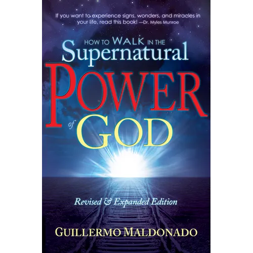 How to Walk in the Supernatural Power of God - Paperback