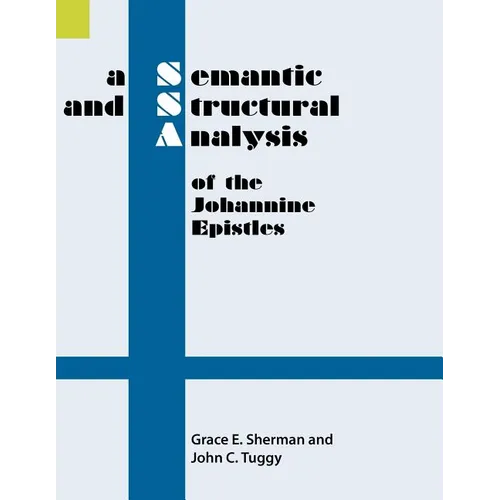 A Semantic and Structural Analysis of the Johannine Epistles - Paperback