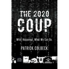 The 2020 Coup: What Happened. What We Can Do. - Paperback
