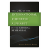 Use of the International Phonetic Alphabet in the Choral Rehearsal - Hardcover