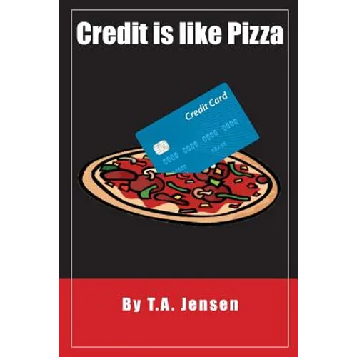 Credit is like Pizza!: A starter's guide for obtaining and maintaining credit - Paperback