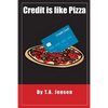 Credit is like Pizza!: A starter's guide for obtaining and maintaining credit - Paperback