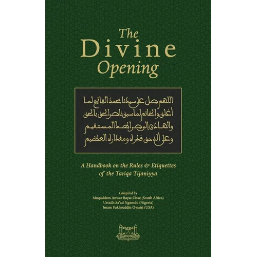 The Divine Opening: A Handbook on the Rules & Etiquette's of the Tariqa Tijaniyya - Paperback
