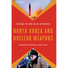 North Korea and Nuclear Weapons: Entering the New Era of Deterrence - Paperback