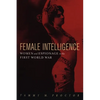 Female Intelligence: Women and Espionage in the First World War - Paperback