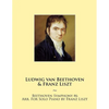 Beethoven Symphony #6 Arr. For Solo Piano by Franz Liszt - Paperback