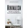 Minimalism: The Path to an Organized, Stress-free and Decluttered Life - Paperback