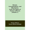 Memoir, Correspondence, and Miscellanies, From the Papers of Thomas Jefferson (Volume 1) - Paperback