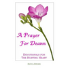 A Prayer For Deann: Devotionals For The Hurting Heart - Paperback