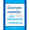 The Questions and Answers on Life Insurance Workbook: A Step-By-Step Guide to Simple Answers for Your Complex Questions - Paperback