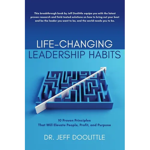 Life-Changing Leadership Habits: 10 Proven Principles That Will Elevate People, Profit, and Purpose - Paperback