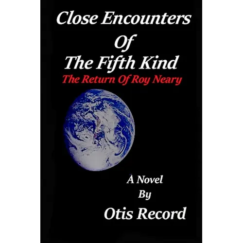 Close Encounters Of The Fifth Kind: The return of Roy Neary - Paperback