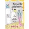 Songs of the Archaeopteryx: Tales of People...and the Airplanes Who Love Them - Paperback