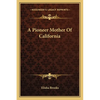 A Pioneer Mother Of California - Paperback