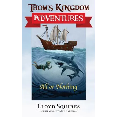 Thom's Kingdom Adventures: All or Nothing - Paperback