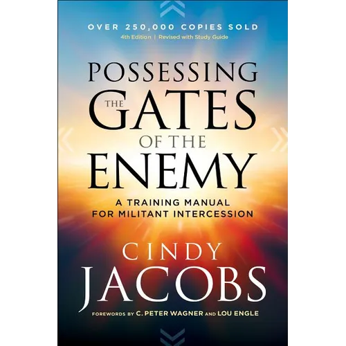 Possessing the Gates of the Enemy: A Training Manual for Militant Intercession - Paperback