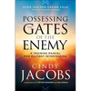 Possessing the Gates of the Enemy: A Training Manual for Militant Intercession - Paperback