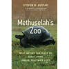 Methuselah's Zoo: What Nature Can Teach Us about Living Longer, Healthier Lives - Paperback